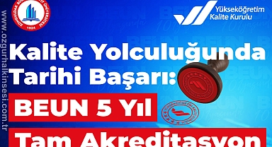 Kalite Yolculuğunda Tarihi Başarı: BEUN 5 Yıl Tam Akreditasyon ile Taçlandırıldı