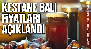 KESTANE BALI FİYATLARI AÇIKLANDI