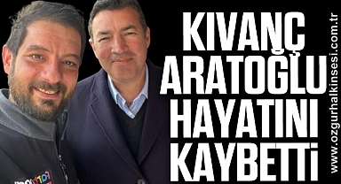 Kıvanç Aratoğlu Hayatını Kaybetti