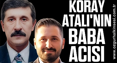 Koray Atalı'nın Baba Acısı