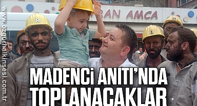 Madenci Anıtı’nda Toplanacaklar