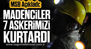 Madenciler 7 Askerimizi Kurtardı