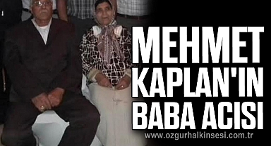 Mehmet Kaplan'ın baba acısı