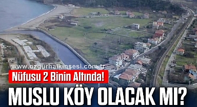 Muslu köy olacak mı?