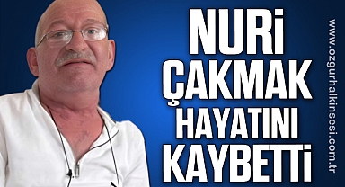 Nuri Çakmak Hayatını Kaybetti