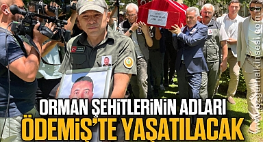 Orman şehitlerinin adları Ödemiş'te yaşatılacak