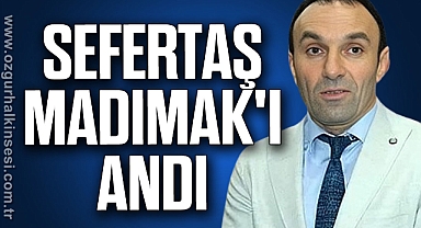 Sefertaş Madımak'ı Andı