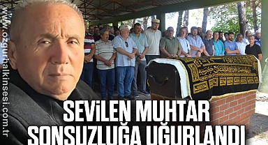 Sevilen Muhtar Sonsuzluğa Uğurlandı