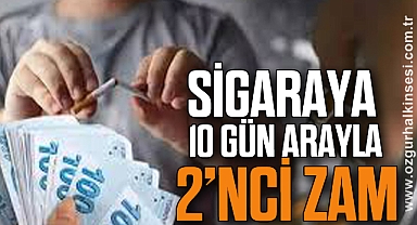 SİGARAYA 10 GÜN ARAYLA 2'NCİ ZAM