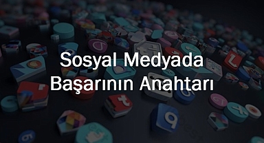 Sosyal Medyada Başarının Anahtarı