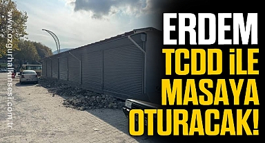 Tahsin Erdem, TCDD ile masaya oturacak!
