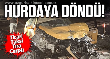 Ticari Taksi Tıra Çarptı... Hurdaya Döndü!