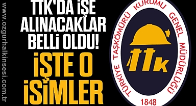 TTK'da İşe Alınacaklar Belli Oldu! İşte O İsimler...