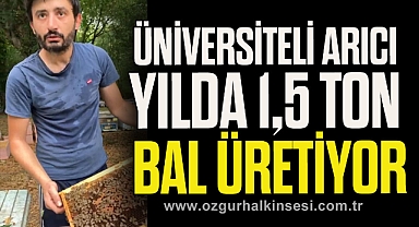 ÜNİVERSİTELİ ARICI YILDA 1,5 TON BAL ÜRETİYOR