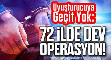 Uyuşturucuya Geçit Yok: 72 İlde Dev Operasyon!
