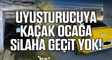 Uyuşturucuya, Kaçak Ocağa, Silaha Geçit Yok!