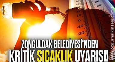 Zonguldak Belediyesi’nden Kritik Sıcaklık Uyarısı!