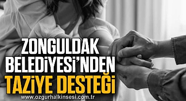 ZONGULDAK BELEDİYESİNDEN TAZİYE DESTEĞİ