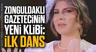ZONGULDAKLI GAZETECİNİN YENİ KLİBİ: İLK DANS