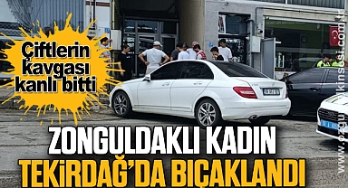 Zonguldaklı kadın Tekirdağ’da bıçaklandı
