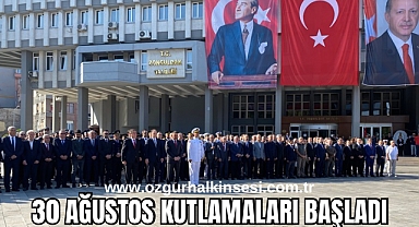 30 AĞUSTOS KUTLAMALARI BAŞLADI