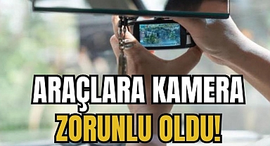ARAÇLARA KAMERA ZORUNLU OLDU!