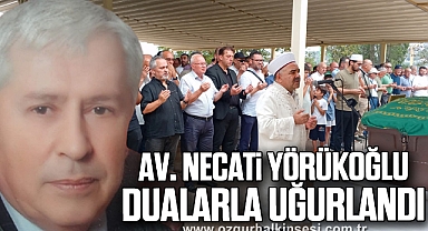 Av. Necati Yörükoğlu dualarla uğurlandı
