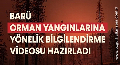BARÜ orman yangınlarına karşı bilgilendirme videosu hazırladı