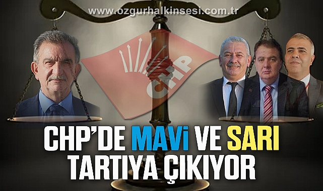 CHP’DE MAVİ VE SARI TARTIYA ÇIKIYOR