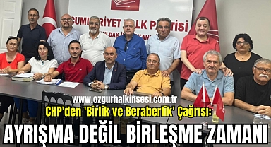 CHP'den 'Birlik ve Beraberlik' Çağrısı: