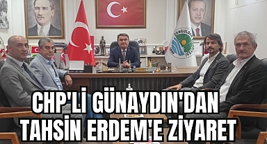CHP'Lİ GÜNAYDIN'DAN TAHSİN ERDEM'E ZİYARET
