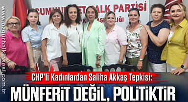 CHP'li Kadınlardan Saliha Akkaş Tepkisi: