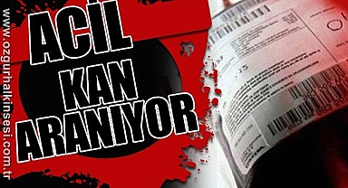 ÇOCUK İÇİN ÇOK ACELE KAN ARANIYOR