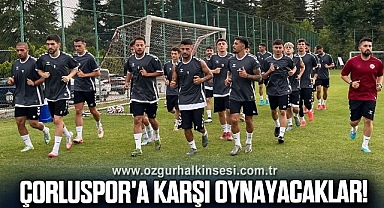 Çorluspor'a Karşı Oynayacaklar!