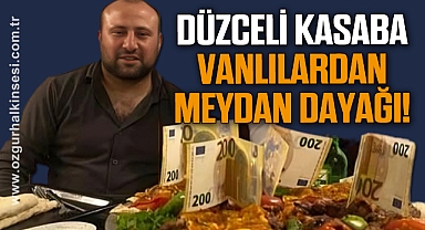 DÜZCELİ KASABA VANLILARDAN MEYDAN DAYAĞI!