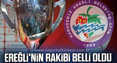 EREĞLİ'NİN KUPADAKİ RAKİBİ BELLİ OLDU
