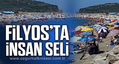 FİLYOS'TA İNSAN SELİ