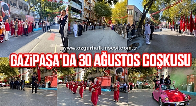GAZİPAŞA'DA 30 AĞUSTOS COŞKUSU