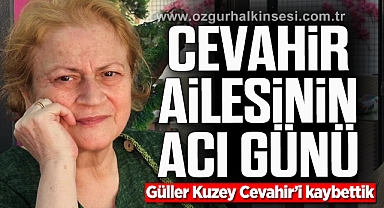 Güller Kuzey Cevahir yaşamını yitirdi
