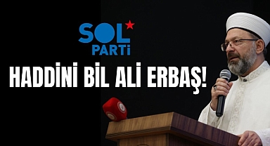HADDİNİ BİL ALİ ERBAŞ!