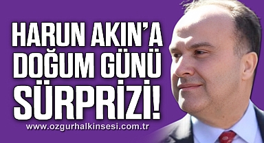 HARUN AKIN'A DOĞUM GÜNÜ SÜRPRİZİ!