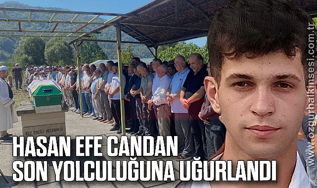 Hasan Efe Candan Son Yolculuğuna uğurlandı