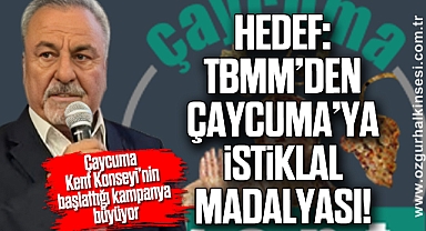 Hedef: TBMM’den Çaycuma’ya İstiklal Madalyası!