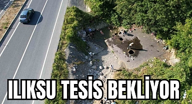 ILIKSU TESİS BEKLİYOR