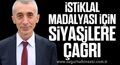 İstiklal Madalyası için siyasilere çağrı