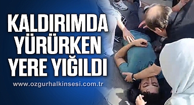 KALDIRIMDA YÜRÜRKEN YERE YIĞILDI