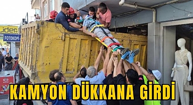 KAMYON DÜKKANA GİRDİ