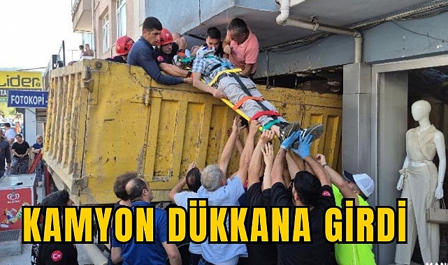 KAMYON DÜKKANA GİRDİ