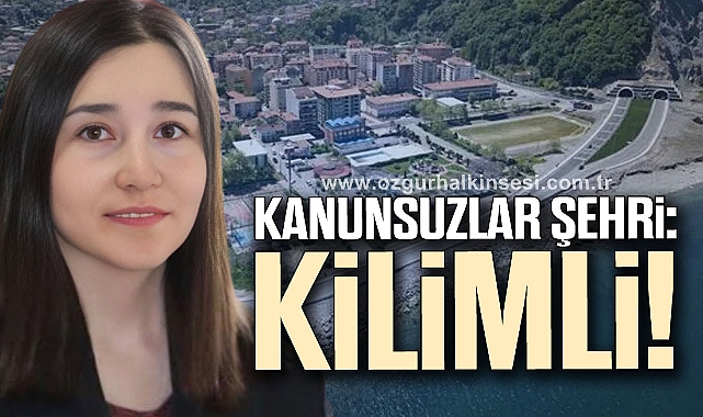 KANUNSUZLAR ŞEHRİ: KİLİMLİ!