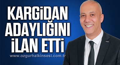 KARGİDAN ADAYLIĞINI İLAN ETTİ